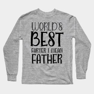 World's Best Farter I Mean Father - Gift for Dady Long Sleeve T-Shirt